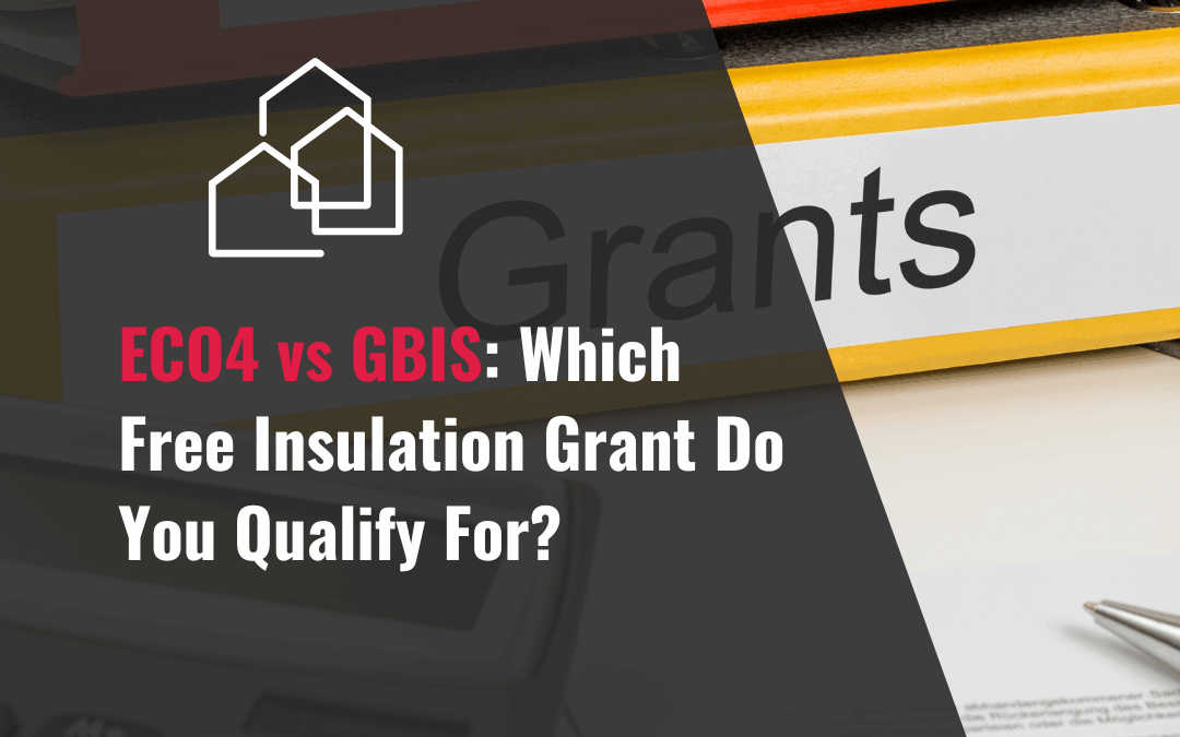 ECO4 vs GBIS: Which Free Insulation Grant Do You Qualify For?