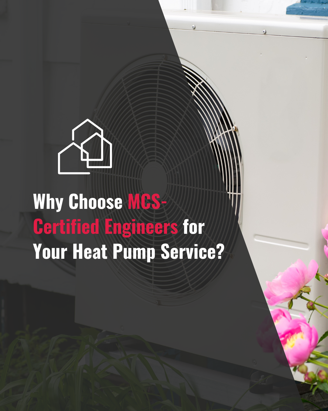 Why Choose MCS-Certified Engineers for Your Heat Pump Service?